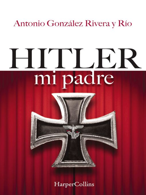 Title details for Hitler, mi padre by Antonio González Rivera y Río - Available